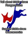Yell about trickle-down Reaganomics, Support trickle-down Obamanomics