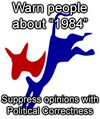 Warn people about "1984", Suppress opinions with Political Correctness