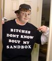 Bitches don't know bout my sandbox