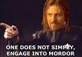 One does not simply engage into Mordor