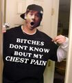 Bitches don't know about my chest pain.