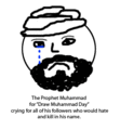 Mohammed crying, because his followers are trying to kill people over innocent fanart.