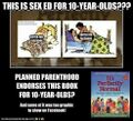 Liberals believe that a 10-year old child needs to be taught how to have sex and use birth control.