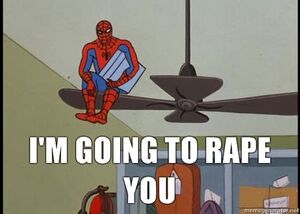 Spiderman rape you.jpg