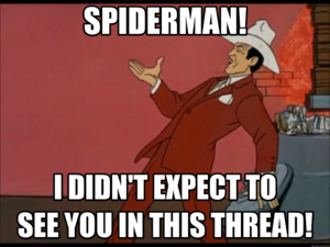 I didn't expect to see you in this thread - Spidey.png