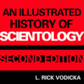 An Illustrated History of Scientology: Second Edition -- L. Rick Vodicka