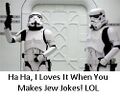 Even Stormtroopers hate Jews.