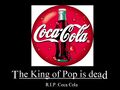 The King is dead, long live Pepsi.