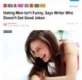 "Hating Men Isn't Funny, Say Writer Who Doesn't Get Good Jokes"