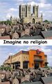 Imagine no religion.