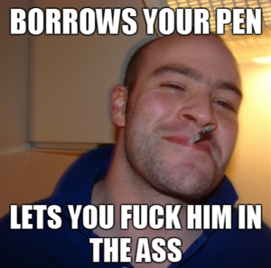 Good guy greg borrows your pen.png