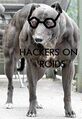 Hacker dog on steroids