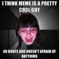 Meme is a pretty cool guy