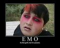 Emo: goth for pussies.