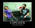 CAPS LOCK IS ALWAYS FUCKING NECESSARY